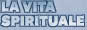 LA VITA



SPIRITUALE